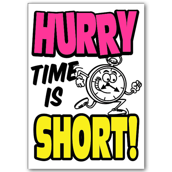 Wall Sign - Hurry Time is Short - 20 inches by 28 inches