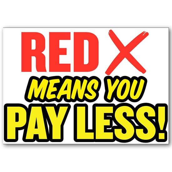 Wall Sign - RED X MEANS YOU PAY LESS - 35 BY 23