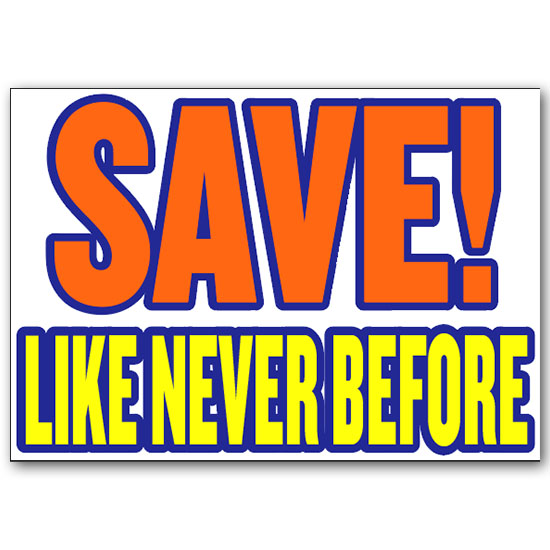 Wall Sign- SAVE! LIKE NEVER BEFORE - 28 inches x 20 inches